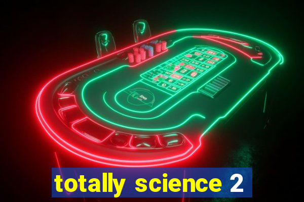 totally science 2